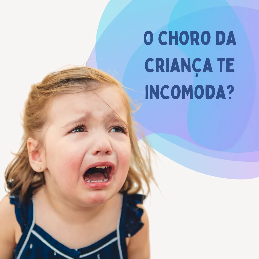 O choro da criança te incomoda?